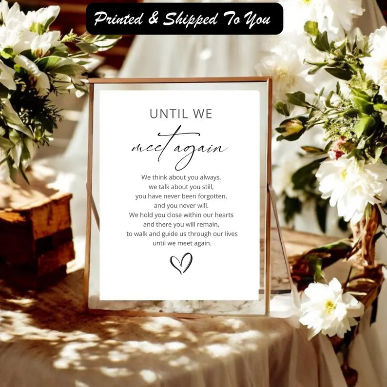 Until We Meet Again Sign, PRINTED + SHIPPED In Loving Memory Sign, Until We Meet Again Sign, In Memorial Sign, Wedding Memorial Sign,